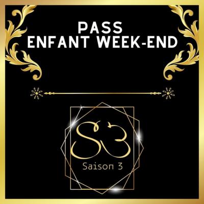 #S3 "SAISON 3" PASS ENFANT WEEK-END 7 & 8 JUIN 2025 SAINT-CANNAT